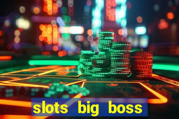 slots big boss paga mesmo